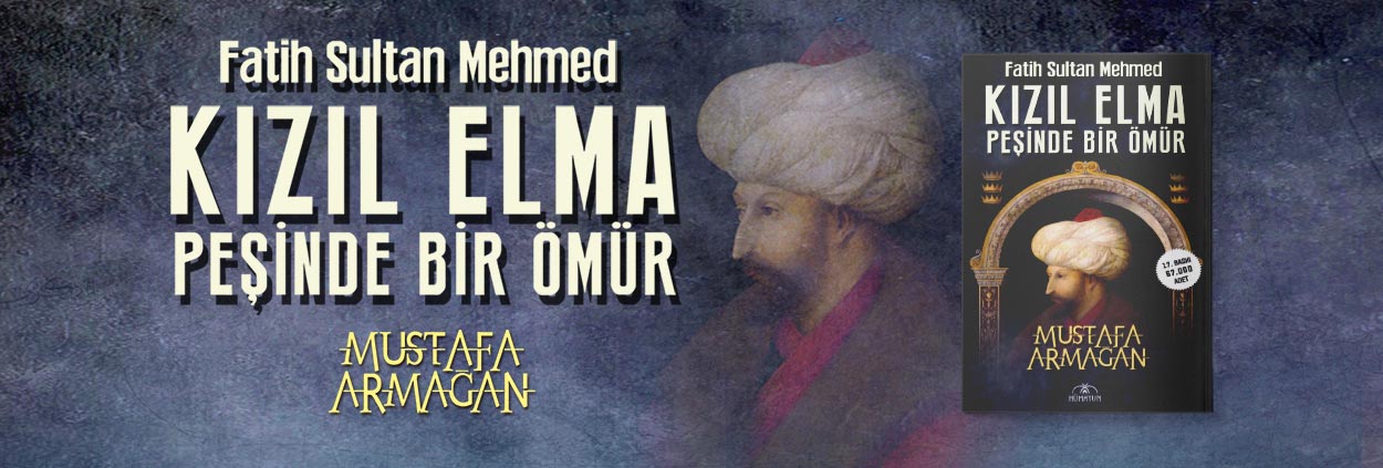 Kızıl Elma Peşinde Bir Ömür Fatih Sultan Mehmed - Mustafa Armağan