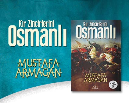 Kır Zincirlerini Osmanlı - Mustafa Armağan